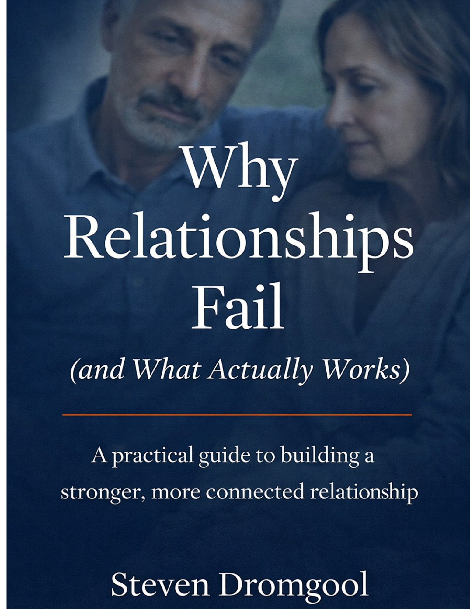 Why Relationships Fail (and What Actually Works)